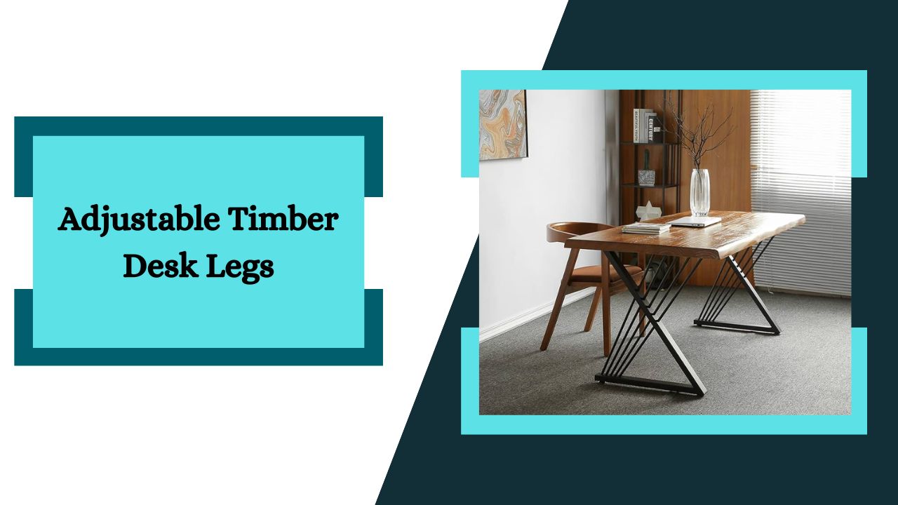 Adjustable Timber Desk Legs