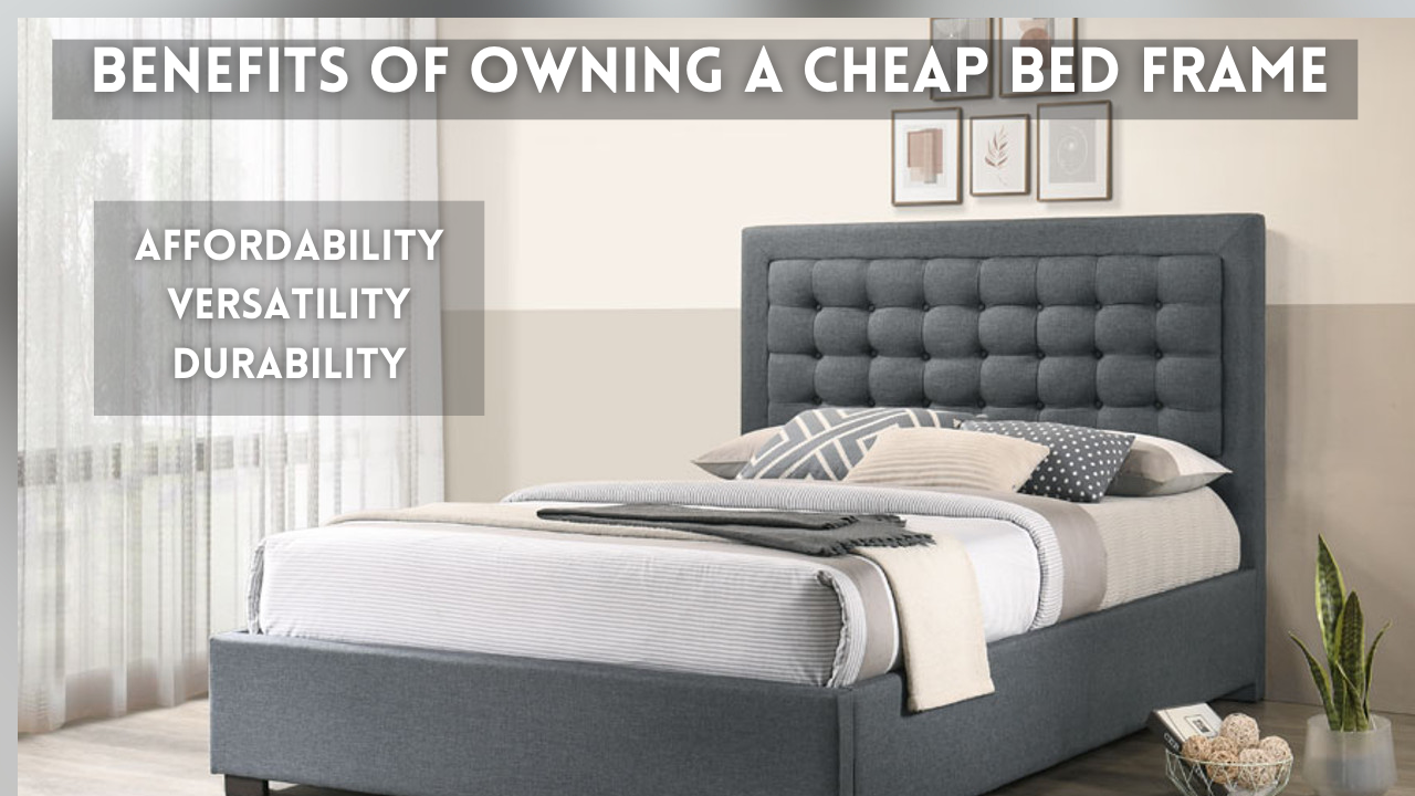 Benefits of a Cheap Bed Frame
