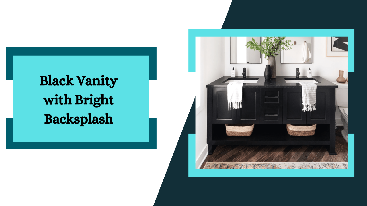 Black Vanity with Bright Backsplash