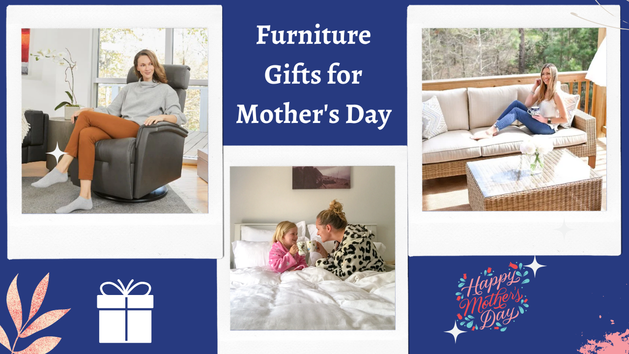 Furniture Gifts For Mother's Day