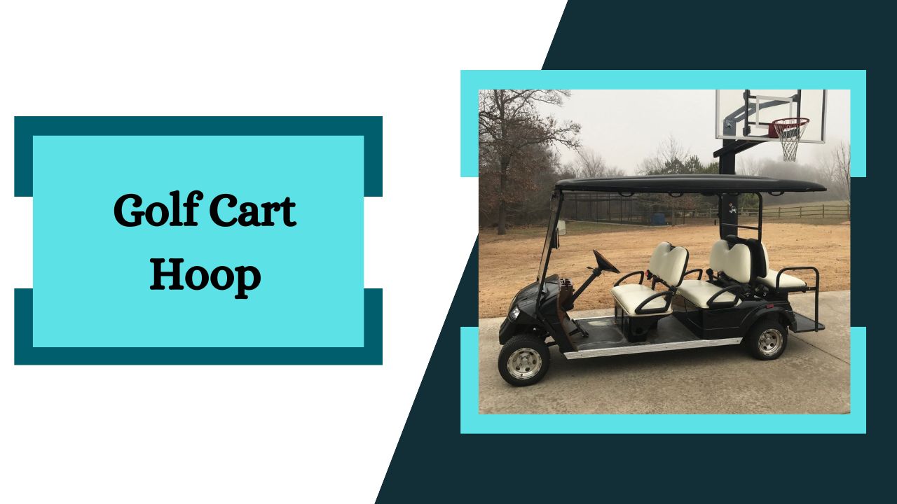 Golf Cart Hoop