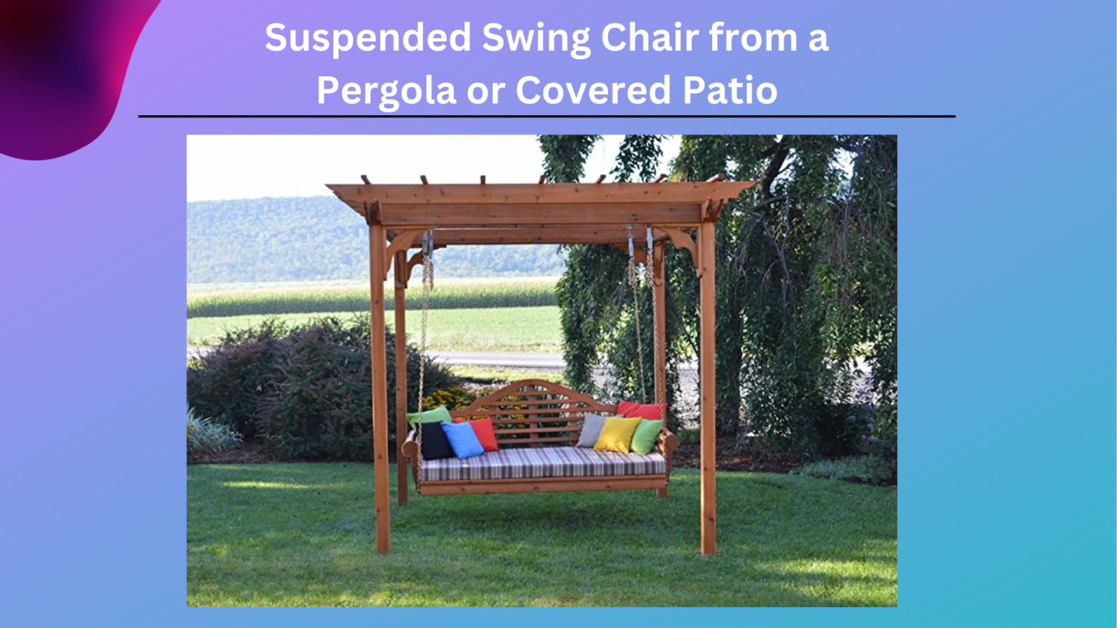 Swing Chair from a Pergola or Covered Patio