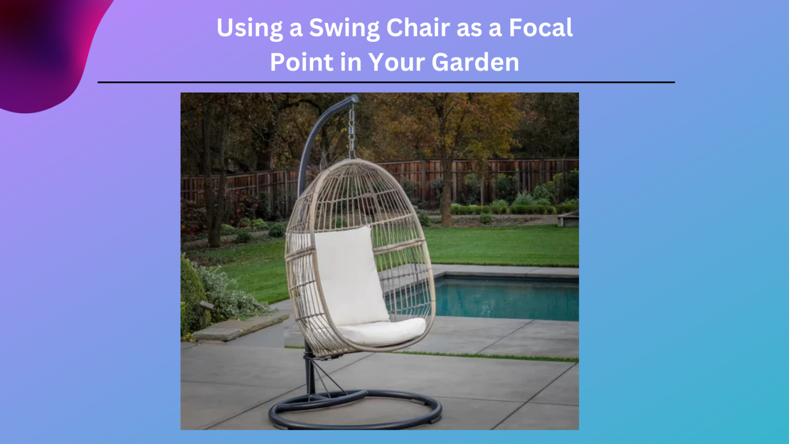 Swing Chair as a Focal Point in Your Garden