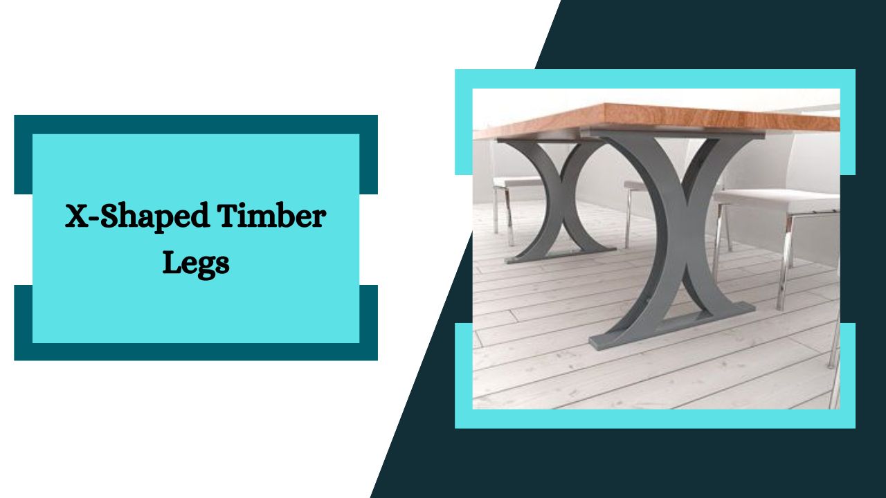 X-Shaped Timber Legs