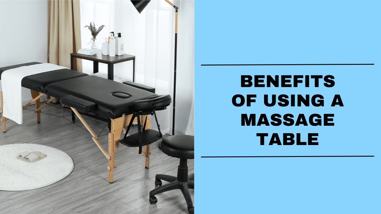 benefits of using a massage table