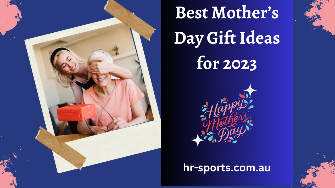 Best Mother’s Day Gift Ideas For 2023